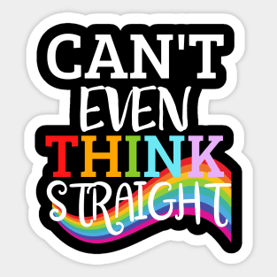 Can't Even Think Straight LGBTQ Pride Sticker